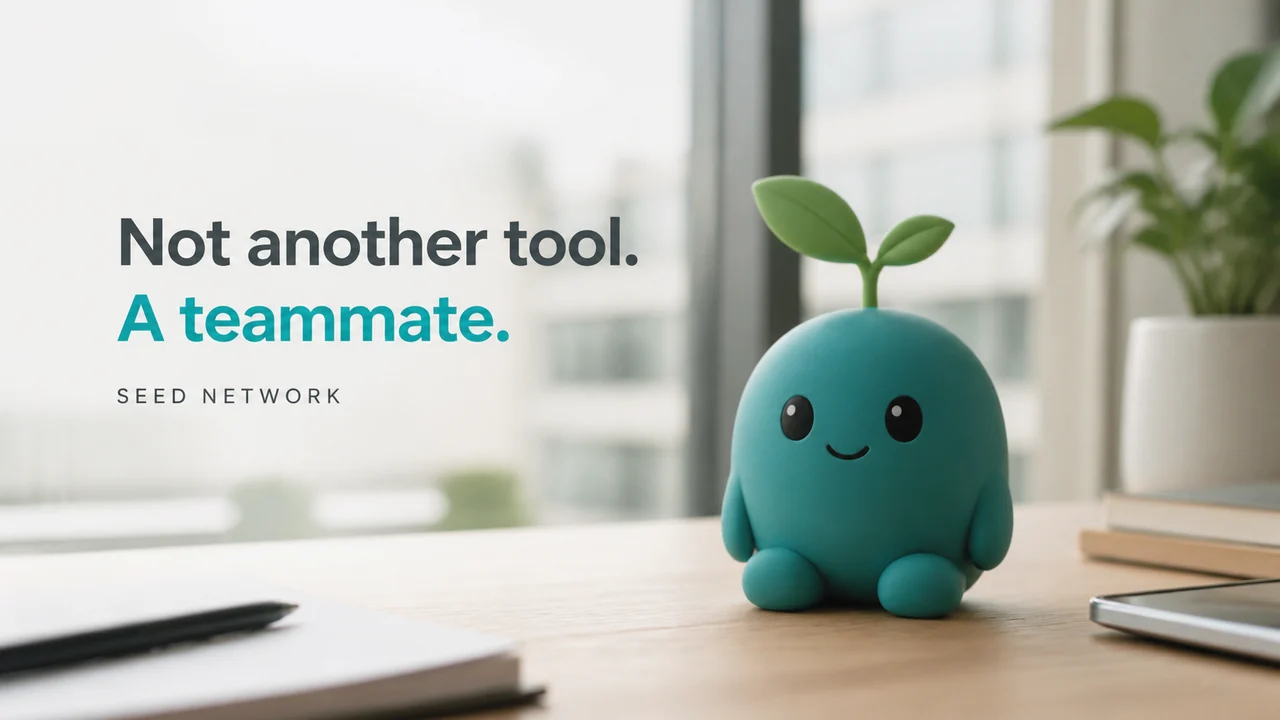 Not another tool. A teammate. — Seed Network 엔드카드